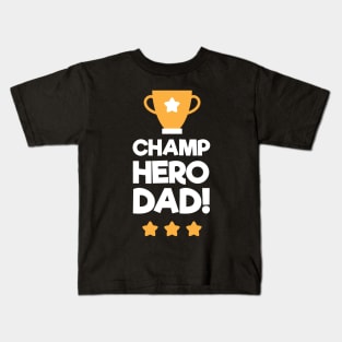 Champ Hero Dad Fathers Day Kids T-Shirt